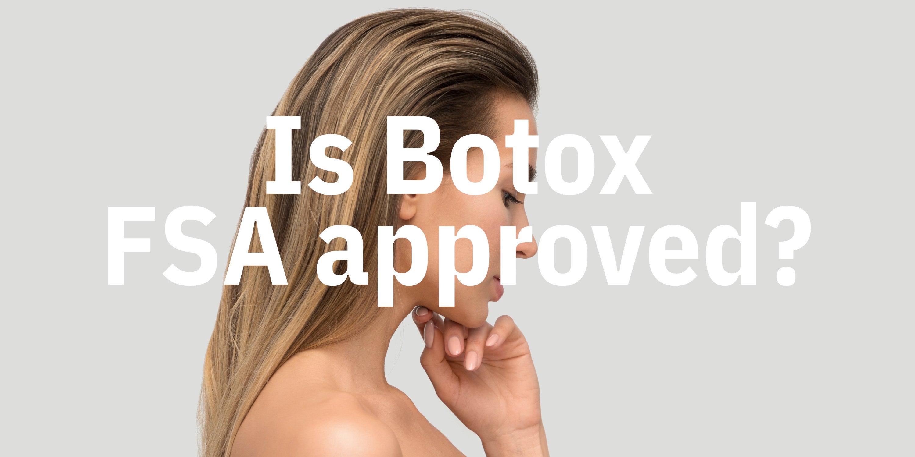 Are cosmetic procedures like Botox and Plastic Surgery FSA eligible