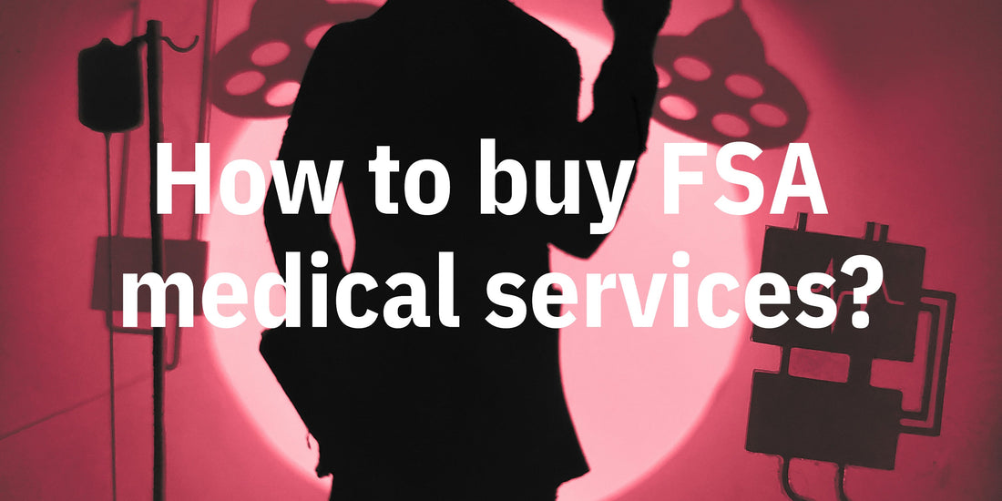 How to buy FSA/HSA Approved Medical Services