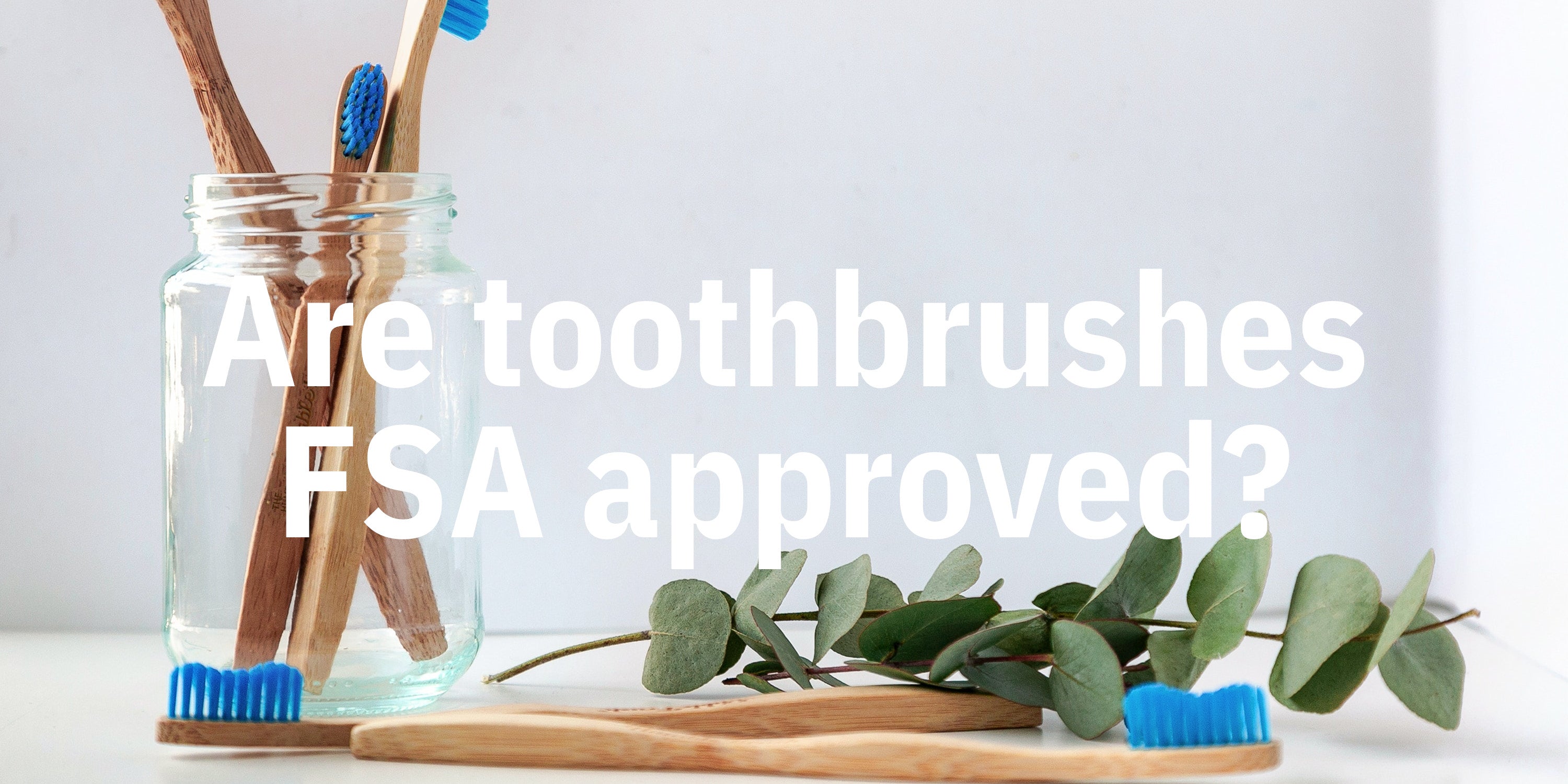 Are electric toothbrushes or regular toothbrushes FSA approved? BuyFSA